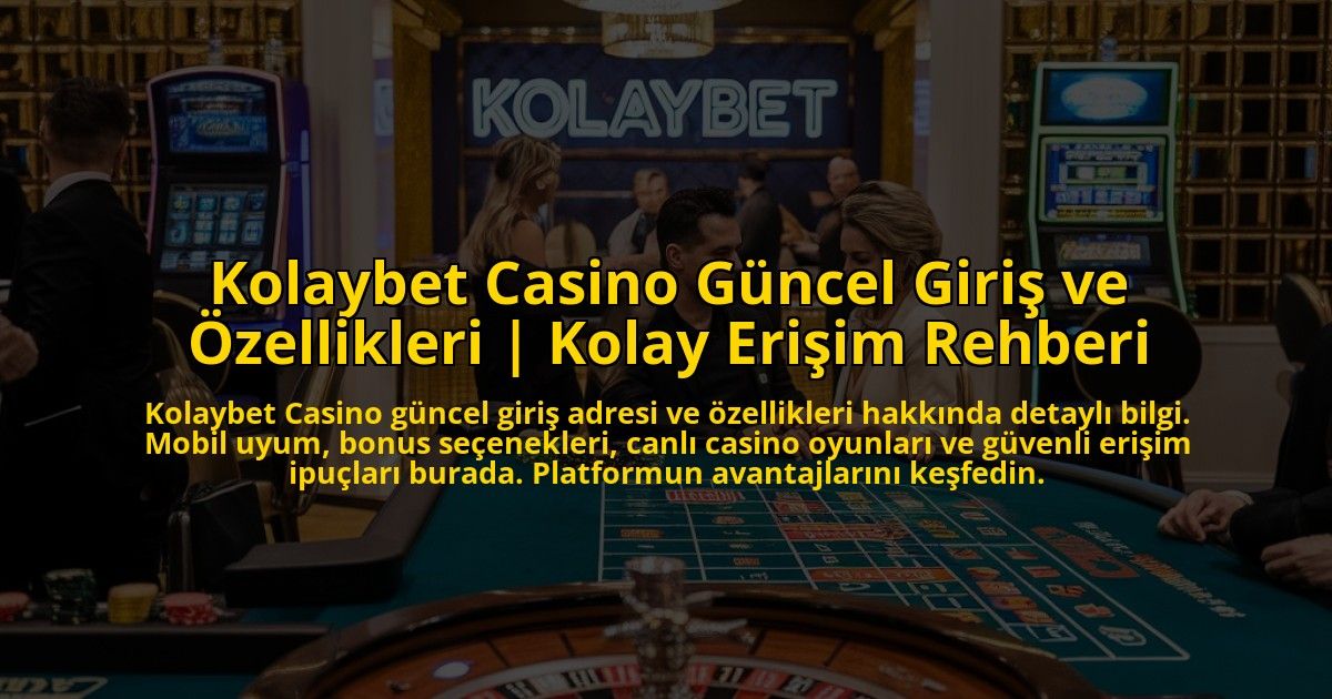 Kolaybet-Casino-Guncel-Giris-ve-Ozellikleri-Kolay-Erisim-Rehberi-overlay-1773075380.jpg