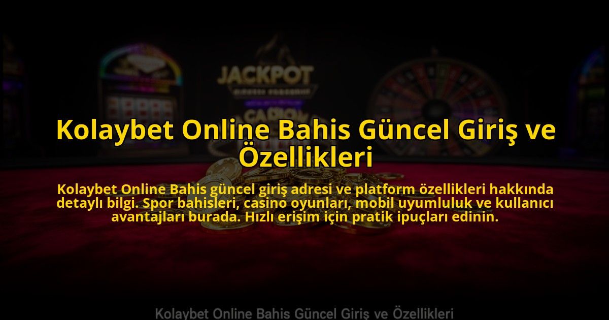 Kolaybet-Online-Bahis-Guncel-Giris-ve-Ozellikleri-overlay-1773547164.jpg