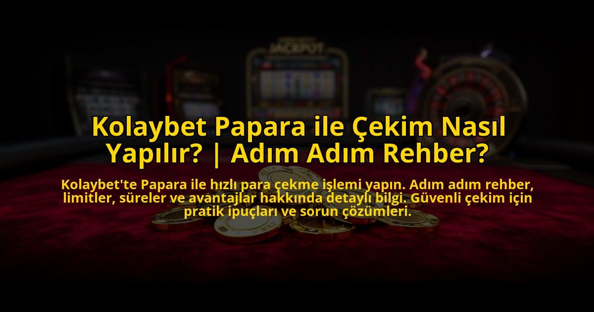 Kolaybet-Papara-ile-Cekim-Nasil-Yapilir-Adim-Adim-Rehber-overlay-1773697177.jpg