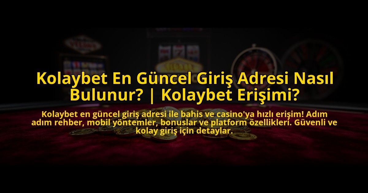 Kolaybet-En-Guncel-Giris-Adresi-Nasil-Bulunur-Kolaybet-Erisimi-overlay-1775005071.jpg